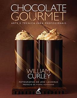 Chocolate gourmet: Arte e técnica para profissionais