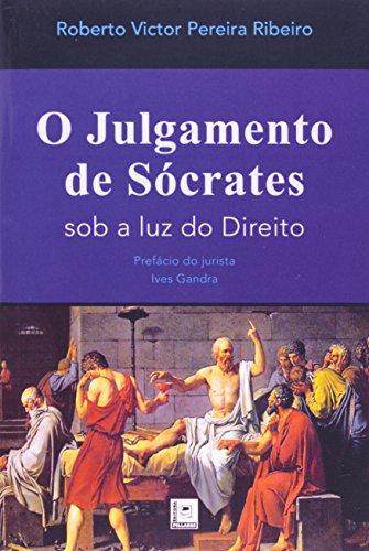 O Julgamento De Socrates. Sob A Luz Do Direito