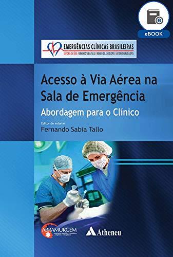 Acesso à Via Aérea na Sala de Emergência (eBook) (Série Emergências Clínicas Brasileiras)