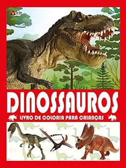 Dinossauros - Livro de colorir para criança: Livro de Colorir Para Crianças