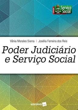 Poder Judiciário e Serviço Social (Coleção Serviço Social)
