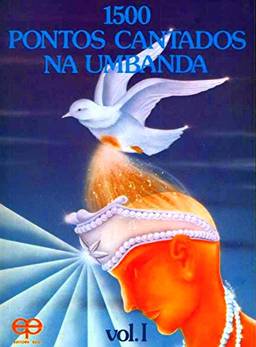 1500 Pontos Cantados na Umbanda - Volume I