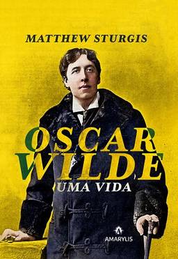 Oscar Wilde: Uma vida