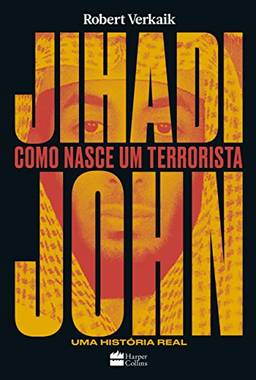 Jihadi John: Como nasce um terrorista