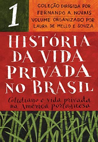 História da Vida Privada no Brasil - Vol.1 (Edição de bolso): Cotidiano e vida privada na América portuguesa