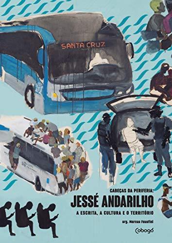 Jessé Andarilho - A escrita, a cultura e o território: Coleção - Cabeças da periferia