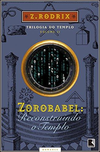Zorobabel: Reconstruindo o Templo (Trilogia do templo Livro 2)