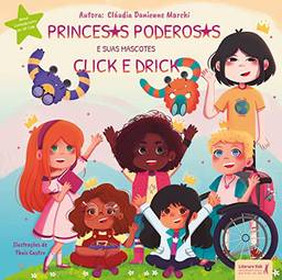 Princesas poderosas: e seus mascotes Click e Drick