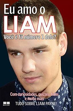 Eu amo o Liam: Você é fã número 1 dele? (Eu amo One Direction Livro 2)