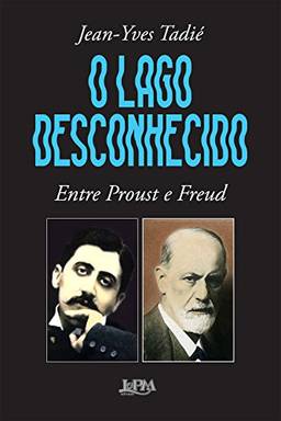 O lago desconhecido: Entre Proust e Freud