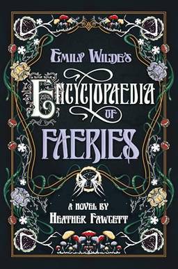 Emily Wilde's Encyclopaedia of Faeries: Book One of the Emily Wilde Series: 1
