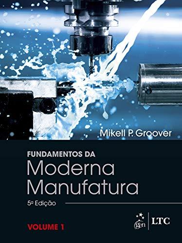 Fundamentos da Moderna Manufatura Versão SI - Vol. 1