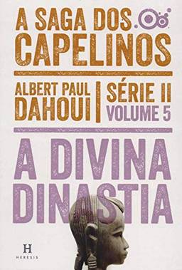 Saga Dos Capelinos - S.2 - Volume 5 - Divina Dinastia