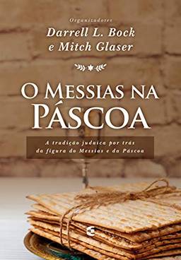 O Messias na Páscoa: A tradição judaica por trás da figura do Messias e da Páscoa