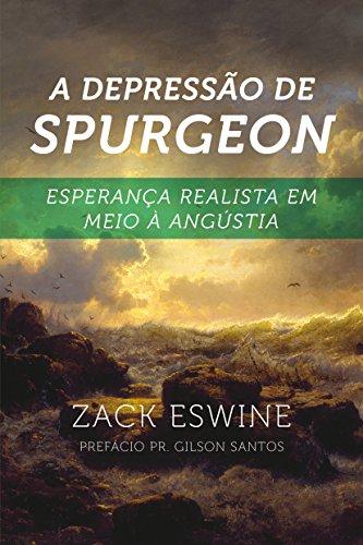 A depressão de Spurgeon: esperança realista em meio à angústia