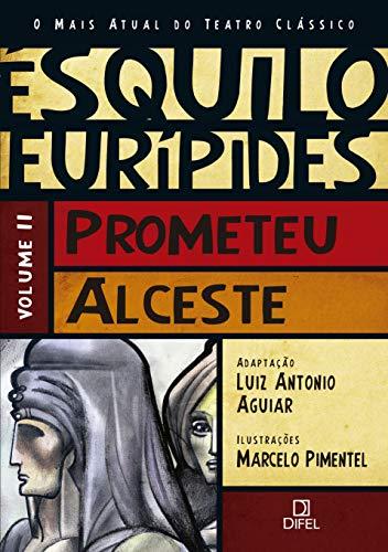 Prometeu/Alceste (Vol.2 O mais atual do teatro clássico)