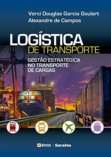Logística de Transporte - Gestão Estratégica no Transporte de Cargas