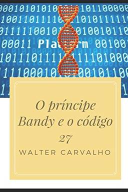 O Príncipe Bandy e o Código 27