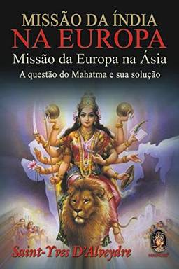 Missão da Índia na Europa: Missão da Europa na Ásia: A questão do Mahatma e sua solução
