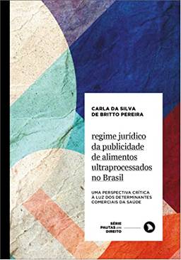 Regime jurídico da publicidade de alimentos ultraprocessados no Brasil: Uma perspectiva crítica à luz dos Determinantes Comerciais da Saúde: 8