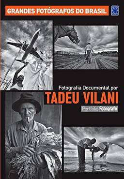 Portfólio Fotografe Edição 1 - Tadeu Vilani: Fotografia Documental