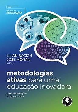 Metodologias Ativas para uma Educação Inovadora: Uma Abordagem Teórico-Prática