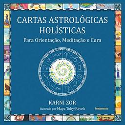 Cartas Astrológicas Holísticas: Para Orientação, Meditação e Cura