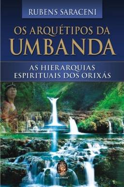 Os arquétipos da Umbanda: As hierarquias espirituais dos Orixás