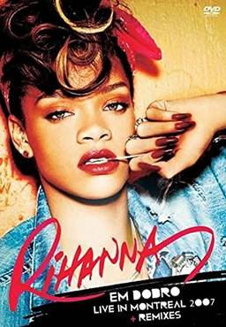 Rihanna Em Dobro Live Montreal 2007 Remixes