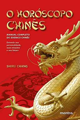 O horóscopo chinês: Manual completo do zodíaco chinês