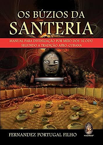 Os búzios da Santeria: Manual para divinização por meio dos 16 Odú segundo a tradição afro-cubana