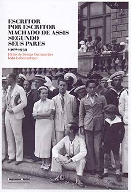 Escritor por escritor. Machado de Assis segundo seus pares (1908-1939)