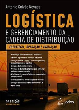 Logística e Gerenciamento da Cadeia de Distribuição: Estratégia, Avaliação e Operação