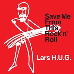 Lars H.U.G. - Save Me From This Rock 'N' Rol [Disco de Vinil]