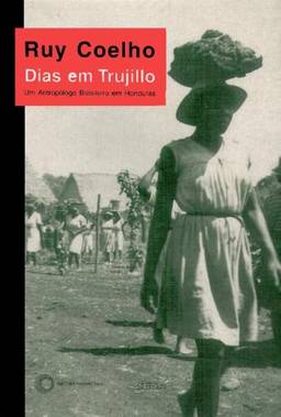 Dias em Trujillo: um antropólogo brasileiro em Honduras