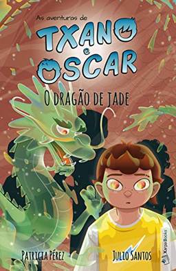 O dragão de jade (Livro 3): Livro infantil ilustrado (7 a 12 anos) (As aventuras de Txano e Oscar)