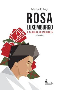 Rosa Luxemburgo: a Fagulha Incendiária (Volume 1)