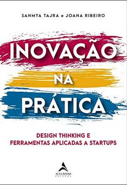 Inovação na prática: design thinking e ferramentas aplicadas a startups