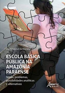 Escola básica pública na Amazônia Paraense: temas, problemas, possibilidades analíticas e alternativas