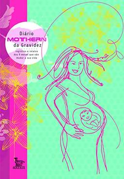 Diário Mothern da gravidez: Registros e relatos dos 9 meses que vão mudar a sua vida