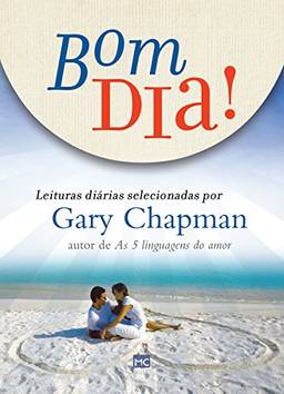 Bom dia!: Leituras diárias selecionadas por Gary Chapman
