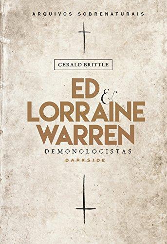 Ed & Lorraine Warren: Demonologistas: Arquivos sobrenaturais