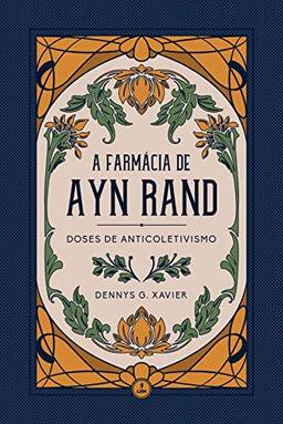 A Farmácia de Ayn Rand: Doses de Anticoletivismo