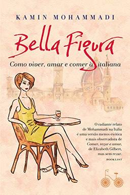 Bella figura: Como viver, amar e comer à italiana