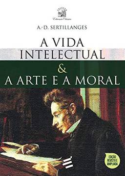 A Vida Intelectual e a Arte e a Moral