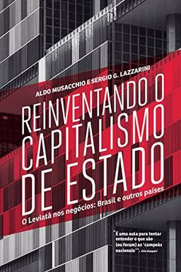 Reinventando o capitalismo de Estado: O Leviatã nos negócios: Brasil e outros países