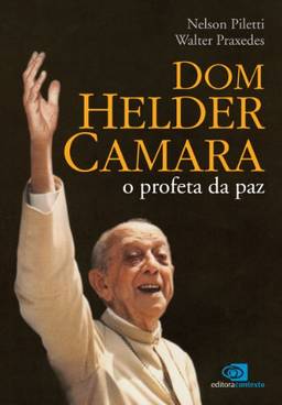 Dom Helder: o profeta da paz