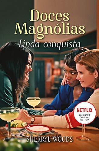 Linda conquista (Doces magnólias Livro 1)