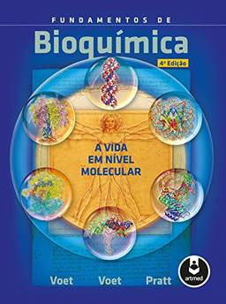 Fundamentos de Bioquímica: A Vida em Nível Molecular