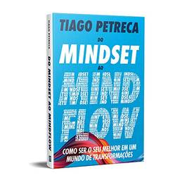 Do Mindset ao Mindflow: Como ser o seu melhor em um mundo de transformações